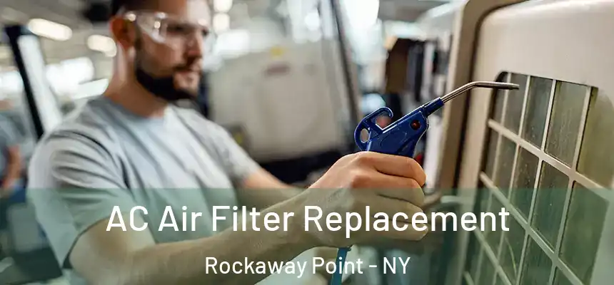  AC Air Filter Replacement Rockaway Point - NY