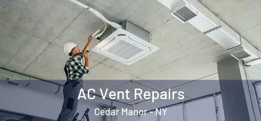  AC Vent Repairs Cedar Manor - NY