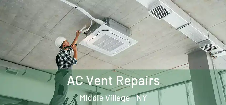  AC Vent Repairs Middle Village - NY