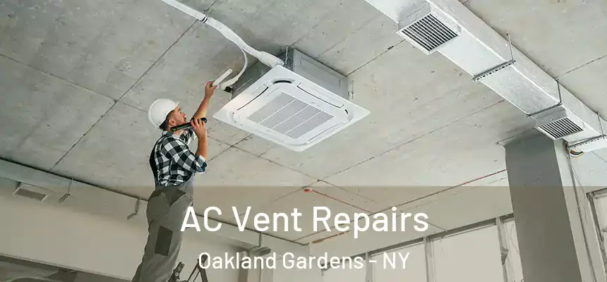  AC Vent Repairs Oakland Gardens - NY