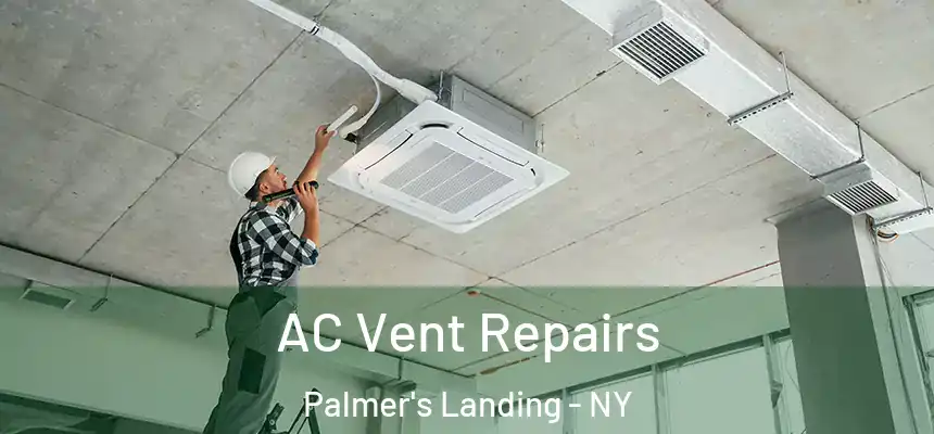  AC Vent Repairs Palmer's Landing - NY