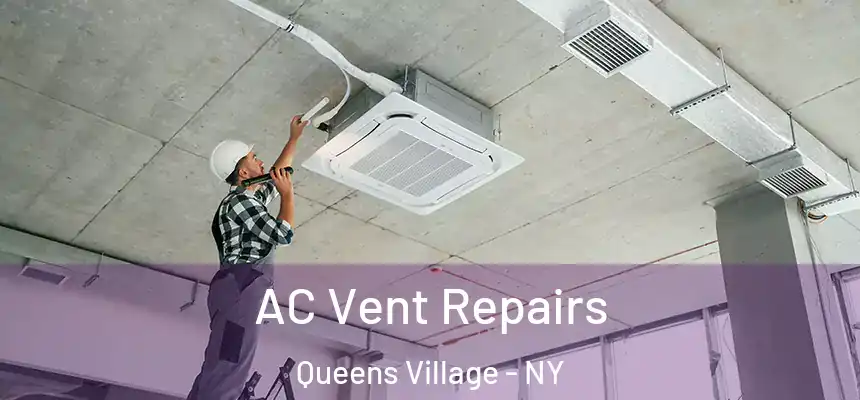  AC Vent Repairs Queens Village - NY