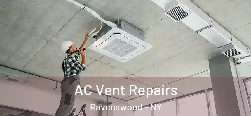  AC Vent Repairs Ravenswood - NY