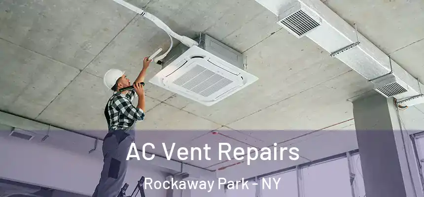  AC Vent Repairs Rockaway Park - NY