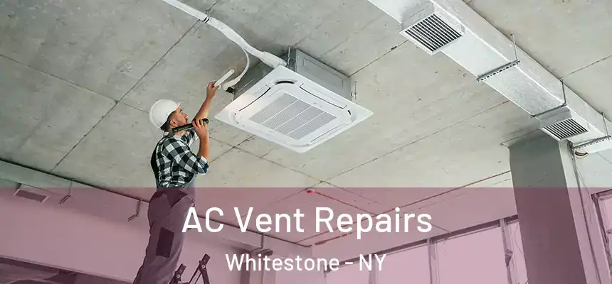  AC Vent Repairs Whitestone - NY