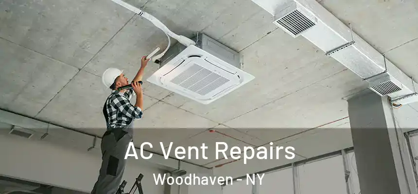  AC Vent Repairs Woodhaven - NY