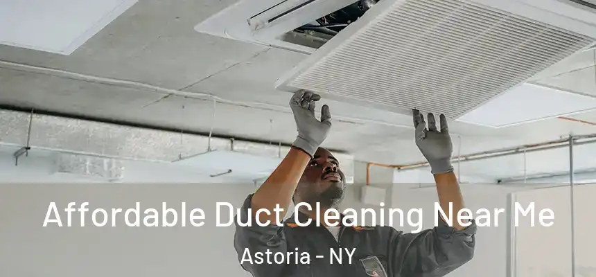 Affordable Duct Cleaning Near Me Astoria - NY
