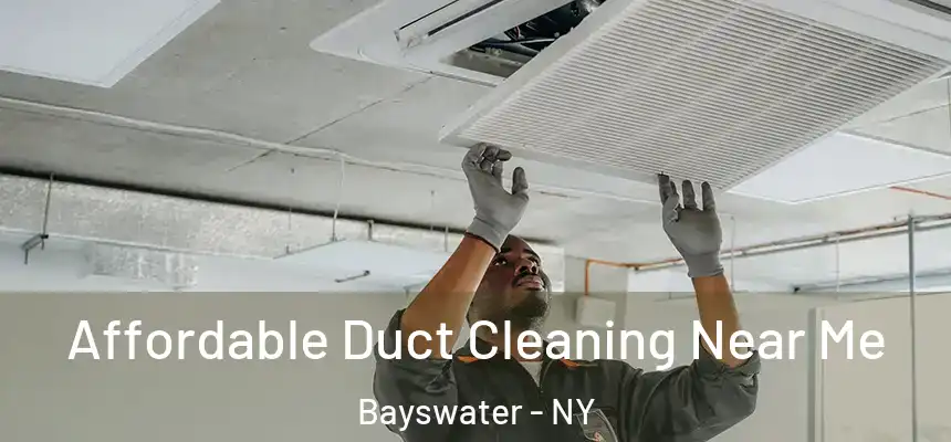 Affordable Duct Cleaning Near Me Bayswater - NY