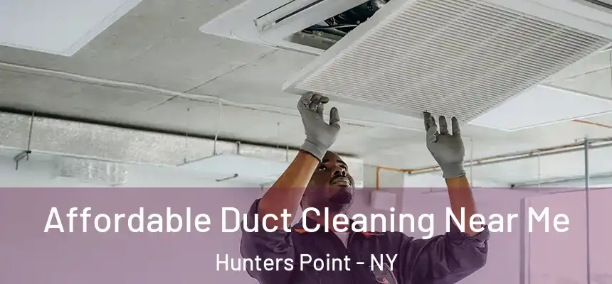 Affordable Duct Cleaning Near Me Hunters Point - NY