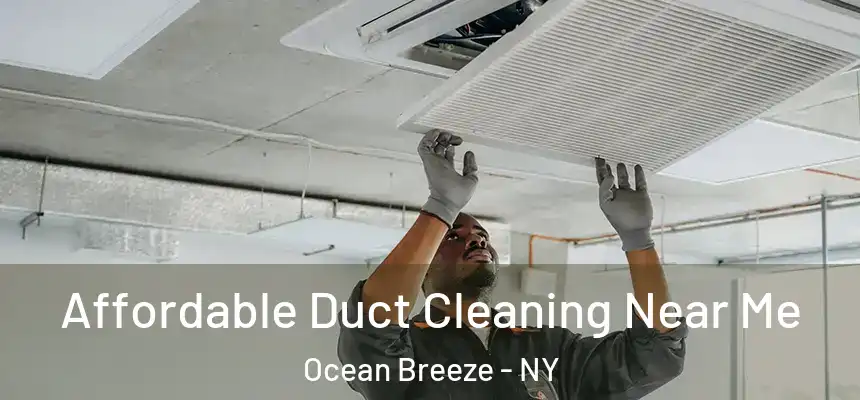 Affordable Duct Cleaning Near Me Ocean Breeze - NY