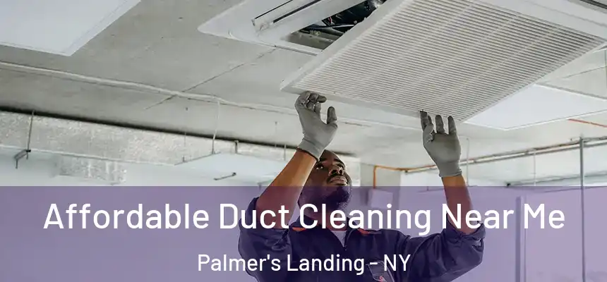 Affordable Duct Cleaning Near Me Palmer's Landing - NY