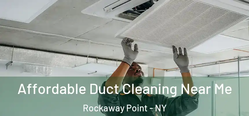 Affordable Duct Cleaning Near Me Rockaway Point - NY