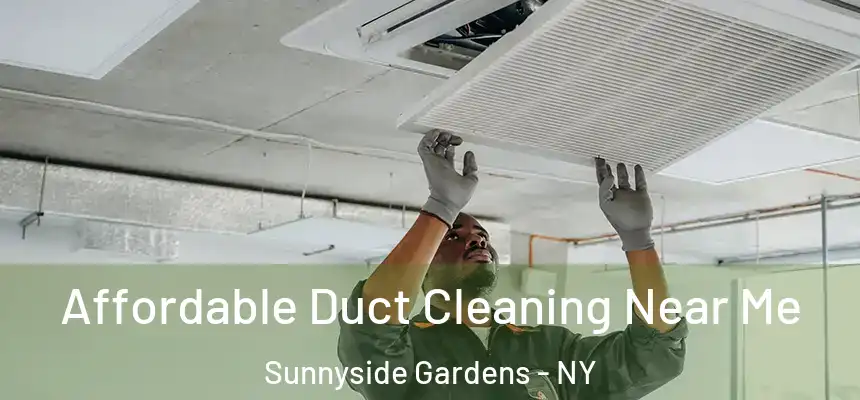 Affordable Duct Cleaning Near Me Sunnyside Gardens - NY