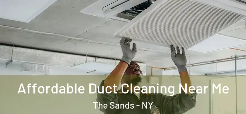 Affordable Duct Cleaning Near Me The Sands - NY