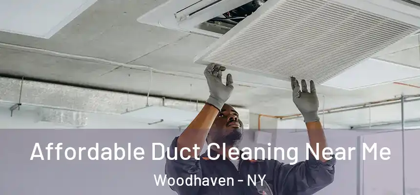 Affordable Duct Cleaning Near Me Woodhaven - NY