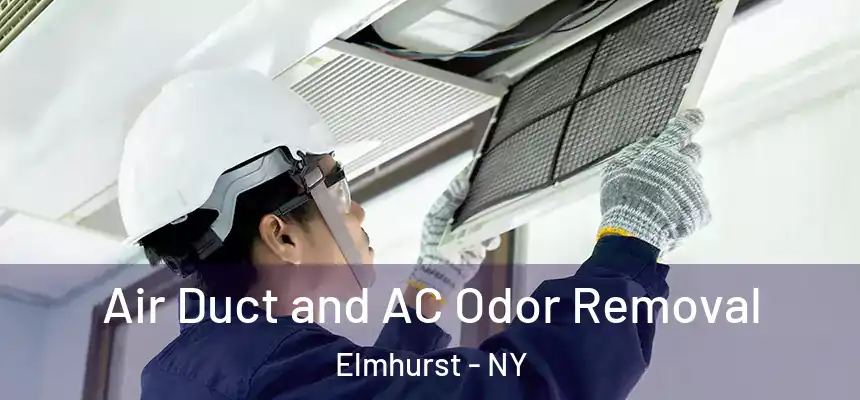 Air Duct and AC Odor Removal Elmhurst - NY