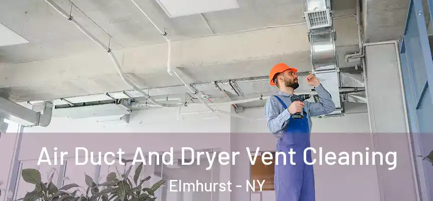  Air Duct And Dryer Vent Cleaning Elmhurst - NY