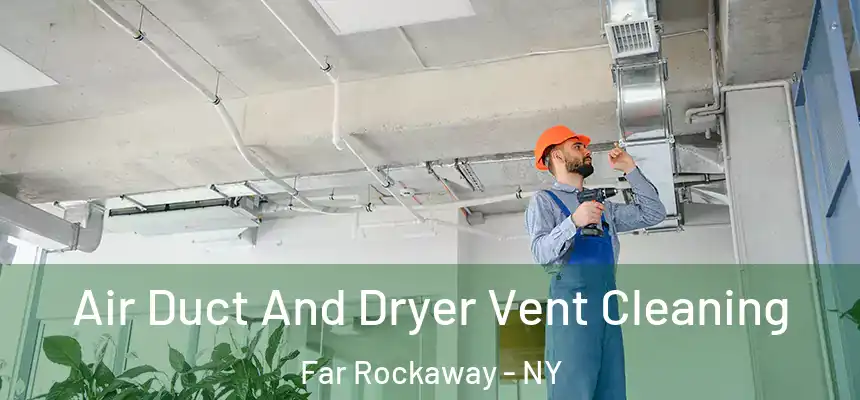 Air Duct And Dryer Vent Cleaning Far Rockaway - NY