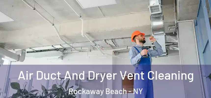 Air Duct And Dryer Vent Cleaning Rockaway Beach - NY