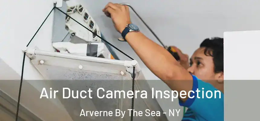 Air Duct Camera Inspection Arverne By The Sea - NY