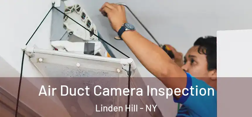 Air Duct Camera Inspection Linden Hill - NY