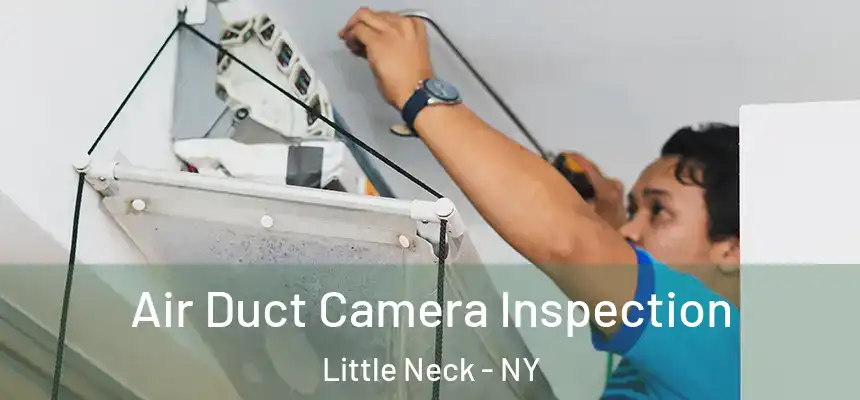 Air Duct Camera Inspection Little Neck - NY