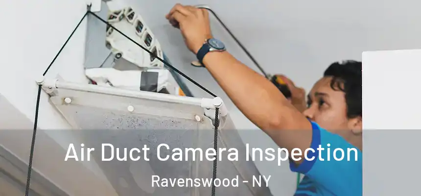  Air Duct Camera Inspection Ravenswood - NY
