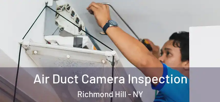 Air Duct Camera Inspection Richmond Hill - NY