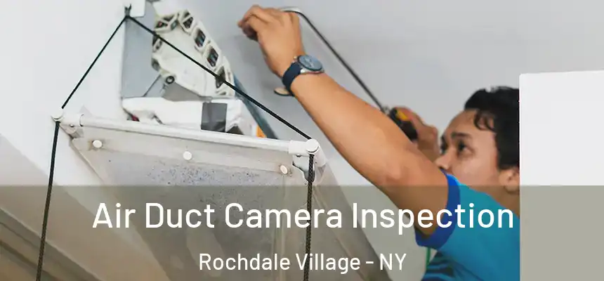 Air Duct Camera Inspection Rochdale Village - NY