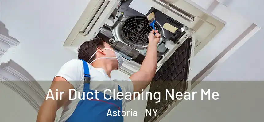 Air Duct Cleaning Near Me Astoria - NY