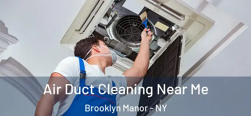 Air Duct Cleaning Near Me Brooklyn Manor - NY