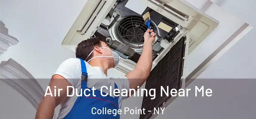 Air Duct Cleaning Near Me College Point - NY