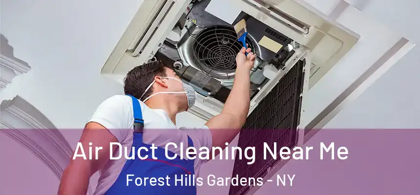 Air Duct Cleaning Near Me Forest Hills Gardens - NY
