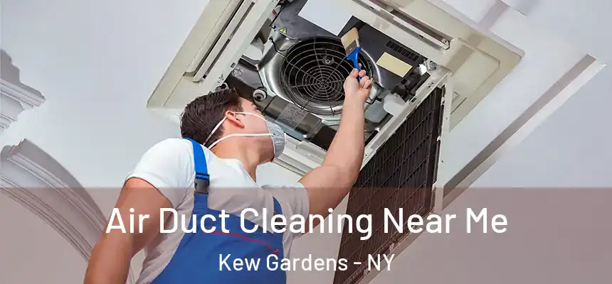 Air Duct Cleaning Near Me Kew Gardens - NY
