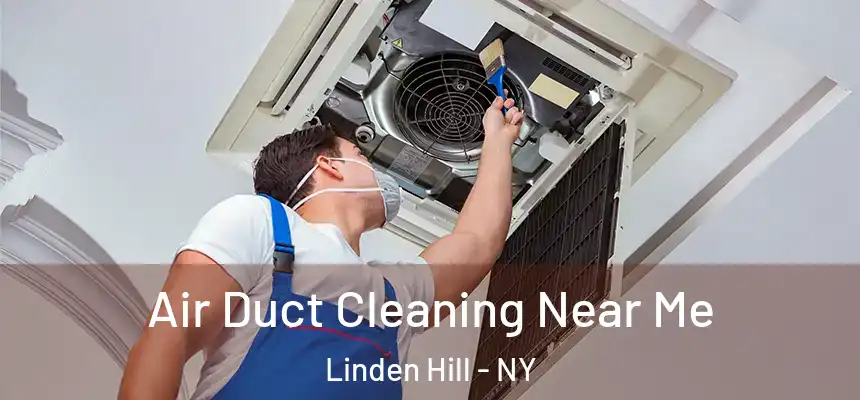 Air Duct Cleaning Near Me Linden Hill - NY