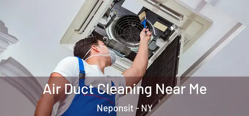  Air Duct Cleaning Near Me Neponsit - NY