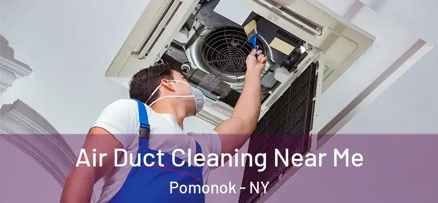  Air Duct Cleaning Near Me Pomonok - NY