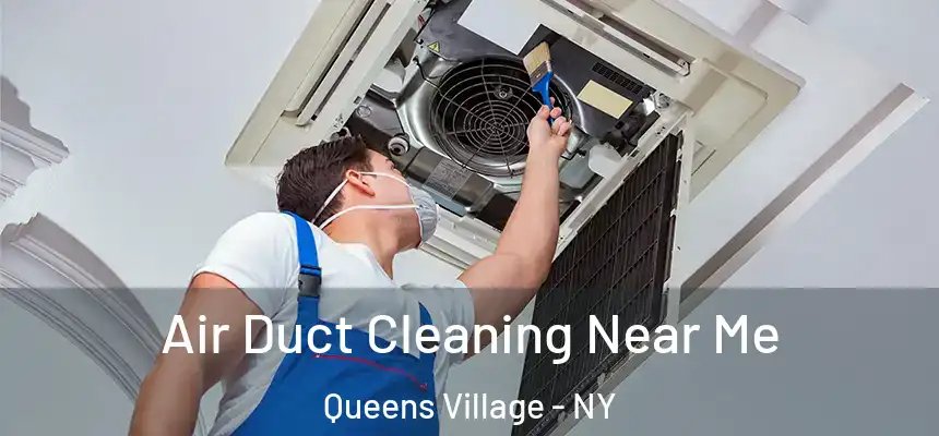 Air Duct Cleaning Near Me Queens Village - NY