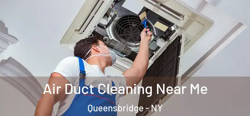  Air Duct Cleaning Near Me Queensbridge - NY