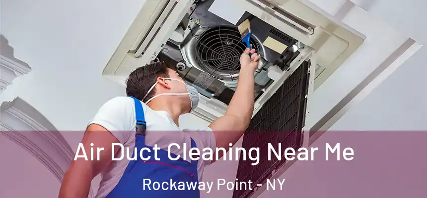 Air Duct Cleaning Near Me Rockaway Point - NY