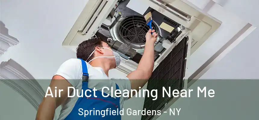 Air Duct Cleaning Near Me Springfield Gardens - NY