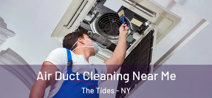 Air Duct Cleaning Near Me The Tides - NY
