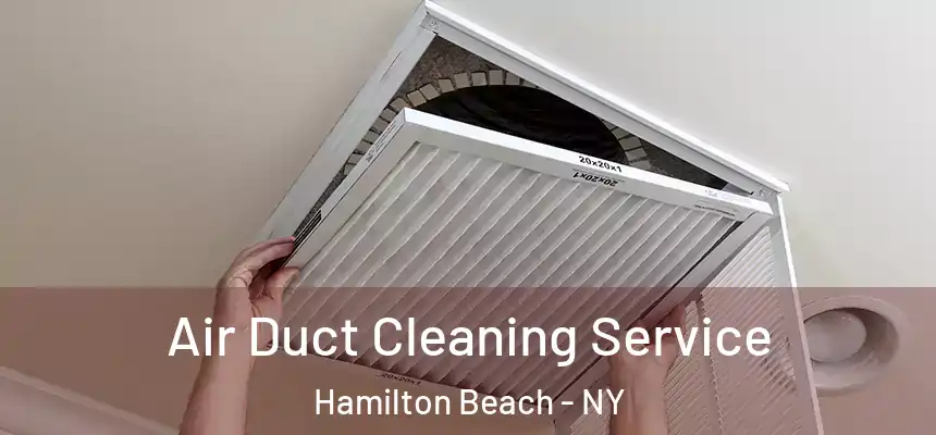  Air Duct Cleaning Service Hamilton Beach - NY