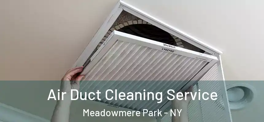  Air Duct Cleaning Service Meadowmere Park - NY