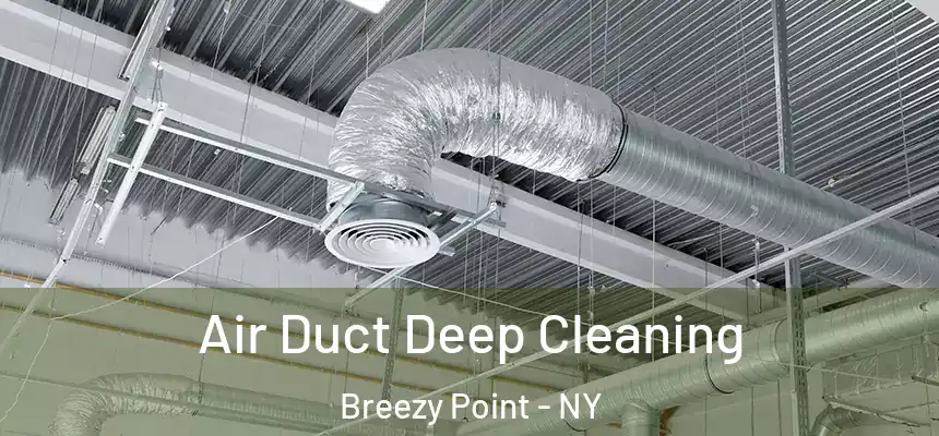  Air Duct Deep Cleaning Breezy Point - NY