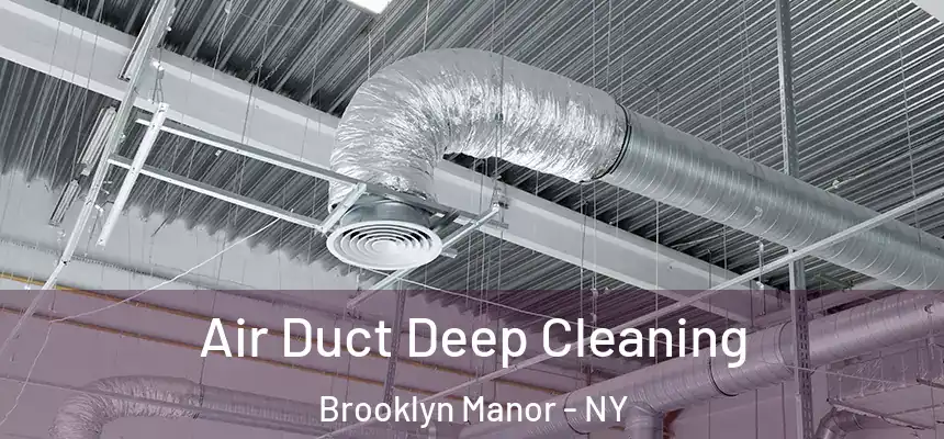  Air Duct Deep Cleaning Brooklyn Manor - NY