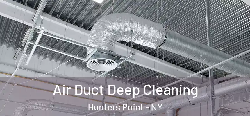 Air Duct Deep Cleaning Hunters Point - NY