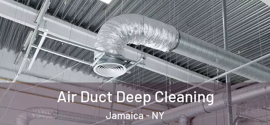 Air Duct Deep Cleaning Jamaica - NY