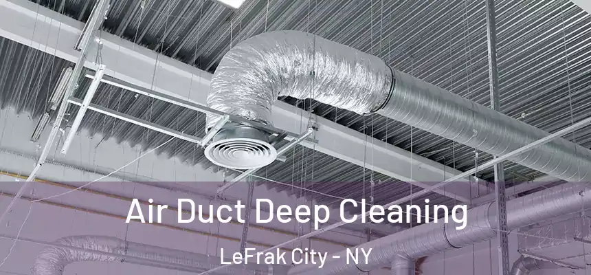 Air Duct Deep Cleaning LeFrak City - NY