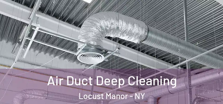  Air Duct Deep Cleaning Locust Manor - NY